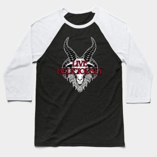 Live Deliciously Baseball T-Shirt